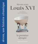 Sèvres sous Louis XVI [nouvelle édition]